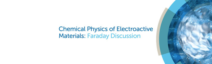 Chemical Physics of Electroactive Materials Faraday Discussion